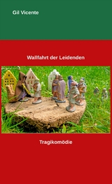 Wallfahrt der Leidenden -  Gil Vicente