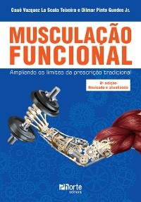 Muscula&ccedil;&atilde;o funcional - Cau&ecirc; Vazquez Scala La Teixeira, Dilmar Pinto Guedes Jr.