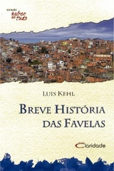 Breve hist&oacute;ria das favelas -  Kehl Luis