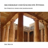 Arch&auml;ologie und Geschichte Zyperns - Eric Breuer