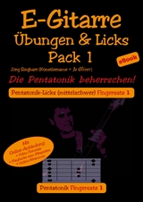 E-Gitarre &Uuml;bungen und Licks Pack 1 - Die Pentatonik beherrschen - Jo Oliver (K&uuml;nstlername), J&ouml;rg Sieghart