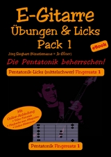 E-Gitarre Übungen und Licks Pack 1 - Die Pentatonik beherrschen - Jo Oliver (Künstlername), Jörg Sieghart