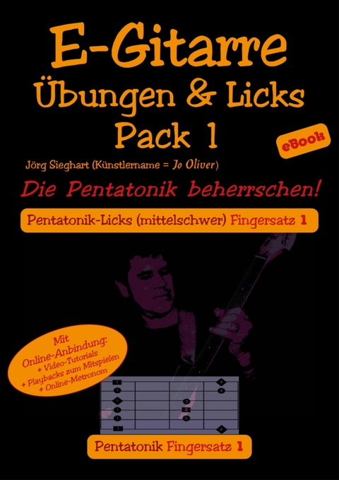 E-Gitarre &Uuml;bungen und Licks Pack 1 - Die Pentatonik beherrschen - Jo Oliver (K&uuml;nstlername), J&ouml;rg Sieghart