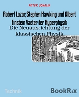 Robert Lazar, Stephen Hawking und Albert Einstein Vaeter der Hyperphysik - Peter Jonalik