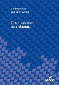 Desenvolvimento de sistemas - Allen Oberleitner, Luís Carlos S. Silva