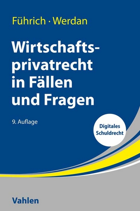 Wirtschaftsprivatrecht in F&auml;llen und Fragen - Ernst F&uuml;hrich, Ingrid Werdan