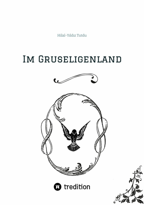 Im Gruseligenland -  Hilal-Y?ld?z Tutdu