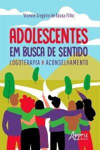 Adolescentes em Busca de Sentido: Logoterapia e Aconselhamento