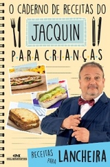 O caderno de receitas do Jacquin para crian&ccedil;as - Erick Jacquin