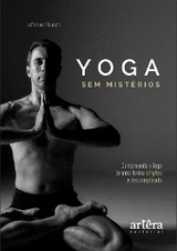 Yoga sem Mist&eacute;rios: Compreenda o Yoga de uma Maneira Simples e Descomplicada - Jefferson Flausino