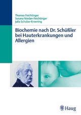 Biochemie nach Dr. Sch&uuml;&szlig;ler bei Hauterkrankungen und Allergien -  Thomas Feichtinger,  Susana Niedan-Feichtinger,  Julia Schulze-Kroening