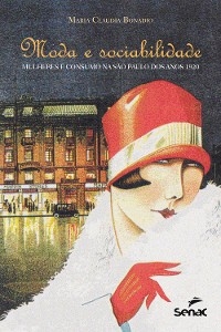 Moda e sociabilidade - Maria Claudia Bonadio