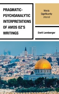 Pragmatic-Psychoanalytic Interpretations of Amos Oz's Writings -  Dorit Lemberger