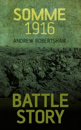 Battle Story: Somme 1916 - Andrew Robertshaw