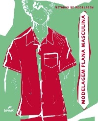 Modelagem plana masculina -  Senac. Departamento Nacional Senac. Departamento Nacional