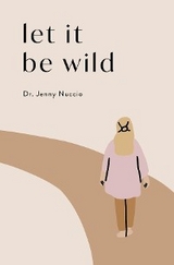 Let it Be Wild - Jenny Nuccio