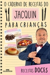 O caderno de receitas do Jacquin para crian&ccedil;as - Erick Jacquin