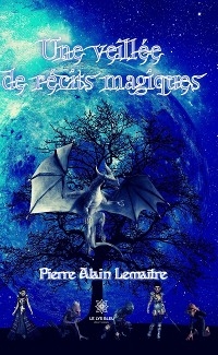 Une veill&eacute;e de r&eacute;cits magiques - Pierre Alain Lema&icirc;tre
