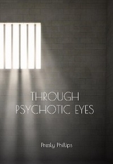 Through Psychotic Eyes -  Presly Phillips