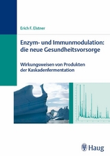 Enzym- und Immunmodulation: die neue Gesundheitsvorsorge -  Erich F. Elstner