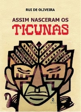 Assim nasceram os ticunas - Rui De Oliveira