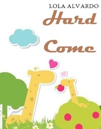 hard come - LOLA ALVARDO