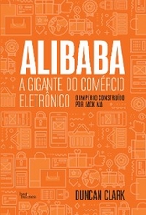 Alibaba, a gigante do com&eacute;rcio eletr&ocirc;nico - Duncan Clark