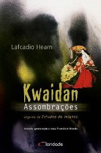 Kwaidan: assombra&ccedil;&otilde;es - Lafcadio Hearn