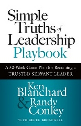 Simple Truths of Leadership Playbook - Ken Blanchard, Randy Conley, Renee Broadwell