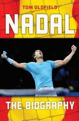 Nadal - The Biography - Matt &amp Oldfield;  Tom