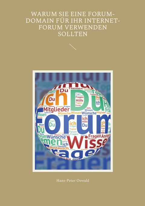 Warum Sie eine Forum-Domain f&uuml;r Ihr Internet-Forum verwenden sollten - Hans-Peter Oswald