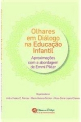 Olhares em di&aacute;logo na educa&ccedil;&atilde;o infantil - Ana Paula Lopes dos Santos Oliveira, Carla Soares Mota, Cinthia Bettoi Pais, Cl&aacute;udia Pereira de Souza, Claudia Regina Silva Santos, Elizabete Baptista de Godoy, Jonathas M&uuml;ller, K&aacute;tia Franco Bossonaro, Kelynn Midori Alves, Marilene Sales de Melo, Michele Correia Meira, Neide Aparecida Ribeiro de Santana, Nicl&eacute;cia Maria de Barros Carlos,  Sheilla Andr&eacute;, Sheilla Andr&eacute;, Sylvia Nabinger, Vera Lucia Borghi Nascimento Bruder