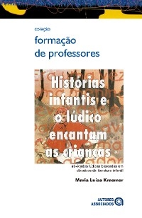 Hist&oacute;rias infantis e o l&uacute;dico encantam as crian&ccedil;as - Maria Luiza Kraemer