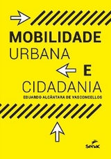 Mobilidade urbana e cidadania - Eduardo Alc&acirc;ntara de Vasconcellos