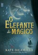 O elefante do m&aacute;gico - Kate DiCamillo