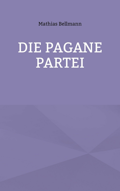 Die Pagane Partei - Mathias Bellmann
