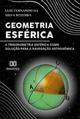 Geometria Esf&eacute;rica - Luiz Fernando da Silva Bezerra