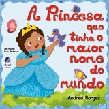 A princesa que tinha o maior nome do mundo - Andrea Borges