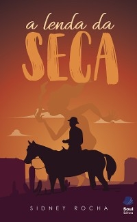 A lenda  da Seca - Sidney Rocha