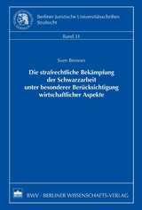 Die strafrechtliche Bek&auml;mpfung der Schwarzarbeit unter besonderer Ber&uuml;cksichtigung wirtschaftlicher Aspekte - Sven Brenner