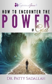 Encountering the POWER of God - Patty Sadallah