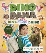 Dino Dana Dino Activity Guide -  Alexis Grieve,  Colleen Russo Johnson,  J.J. Johnson,  Christin Simms