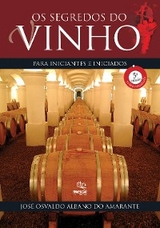 Os segredos do vinho para iniciantes e iniciados - Jos&eacute; Osvaldo Albano do Amarante