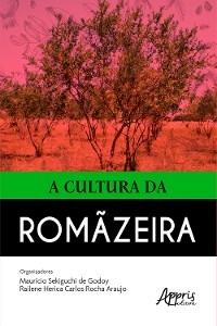 A Cultura da Rom&atilde;zeira - Maur&iacute;cio Sekiguchi de Godoy, Railene Herica Carlos Rocha Araujo