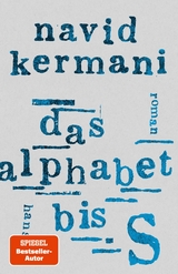 Das Alphabet bis S -  Navid Kermani