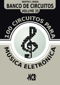 100 Circuitos para Música Eletrônica - Newton C. Braga