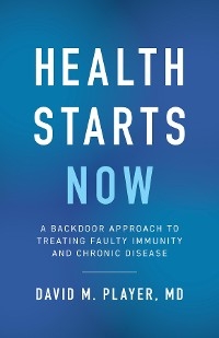Health Starts Now - David M. Player