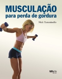 Muscula&ccedil;&atilde;o para perda de gordura - Nick Tumminello