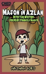Mason in Azlan (Detective Mystery Solve-By-Yourself Book 8)(Full Length Chapter Books for Kids Ages 6-12) (Includes Children Educational Worksheets) - Nathan Ford