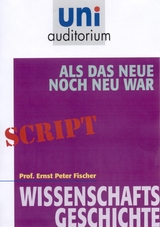 Als das Neue noch neu war - Ernst Peter Fischer